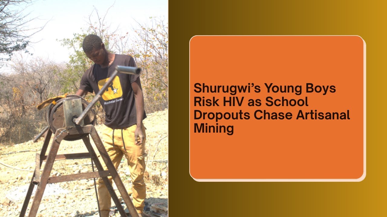 Shurugwi&rsquo;s Young Boys Risk HIV as School Dropouts Chase Artisanal Mining
