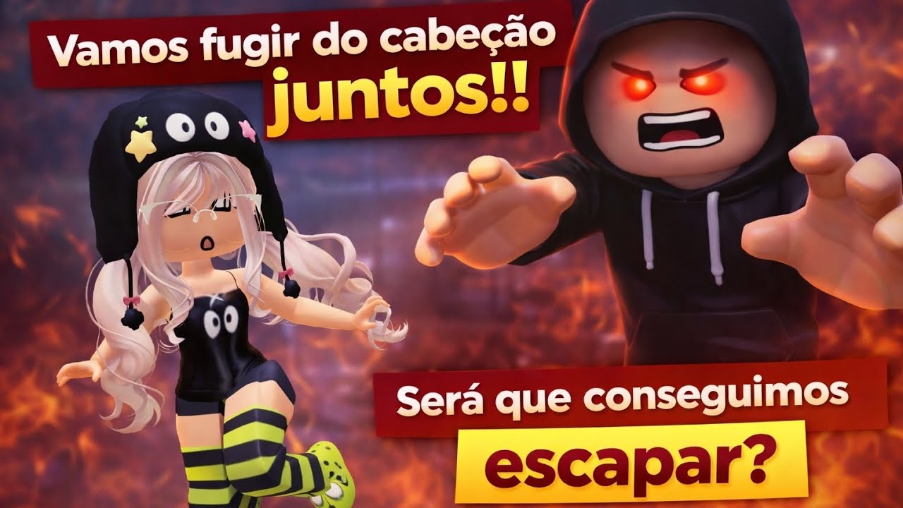 VAMOS FUGIR DO CABEÇÃO JUNTOS!!😨