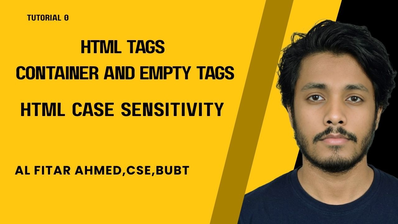 TUTORIAL 0 : HTML Tag  Explained | Container & Empty Tag  |Case sensitivity | Bangla HTML tutorial