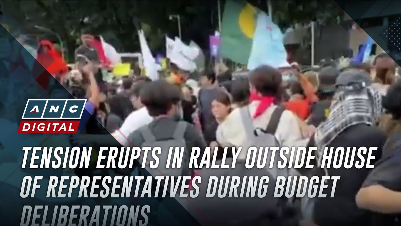 Tension erupts in rally outside House of Representatives during budget deliberations | ANC