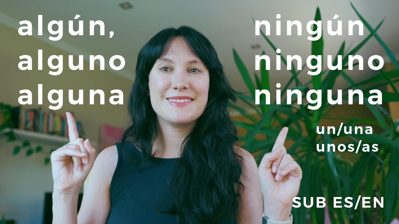 ALGÚN vs NINGÚN  — ¿cuándo usar cada uno? [Sub ES/EN]