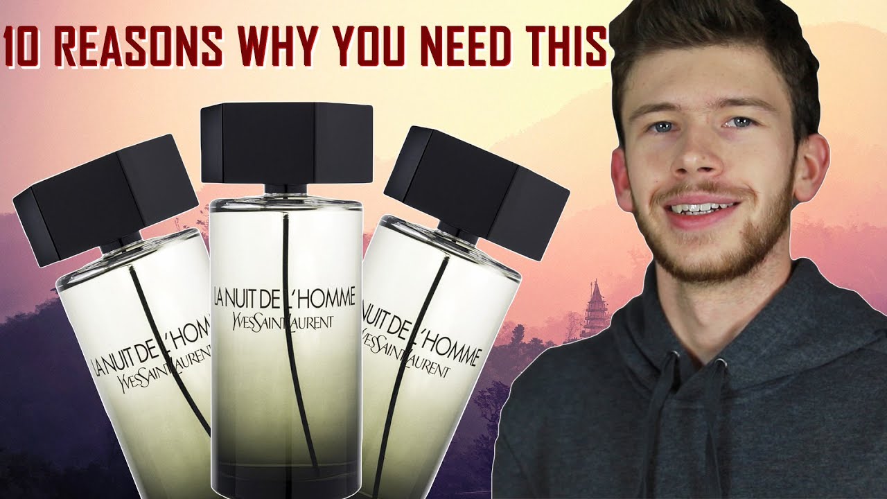 10 REASONS WHY YOU NEED LA NUIT DE L’HOMME IN YOUR COLLECTION | BEST DATE SCENT OF ALL TIME