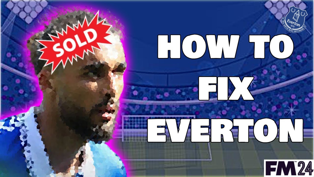 I FIX EVERTON ON FOOTBALL MANAGER 2024