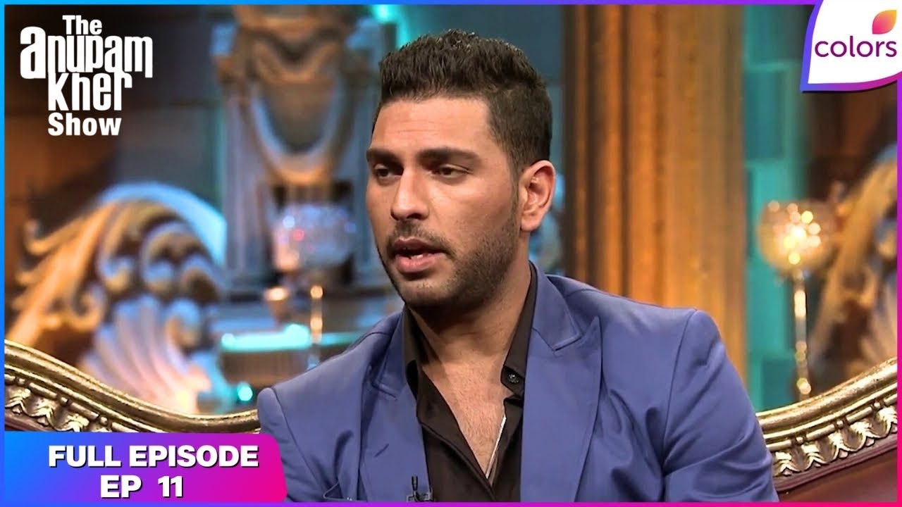 The Anupam Kher Show | Full Episode Ep. 11 | Yuvraj fights with illness | Colors TV