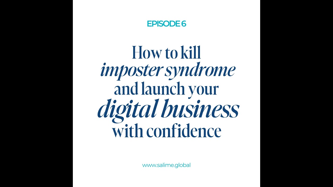 EP. 006 (EN) - How to kill imposter syndrome and launch your digital business witch confidence.
