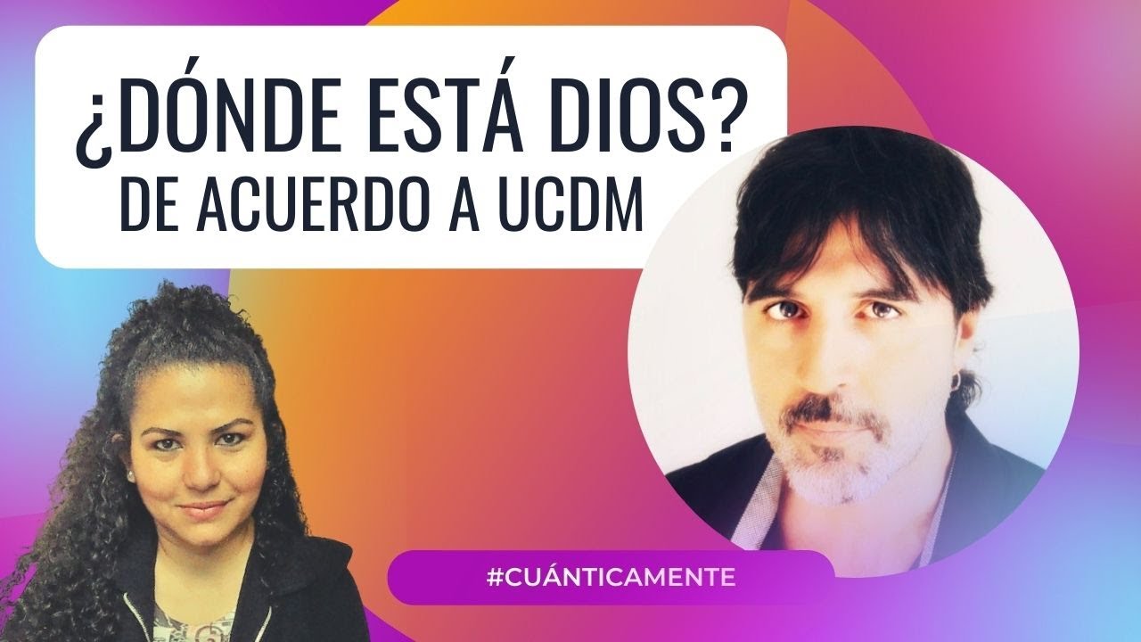 ¿DÓNDE ESTÁ DIOS? DE ACUERDO A UCDM con ANDRÉS de 