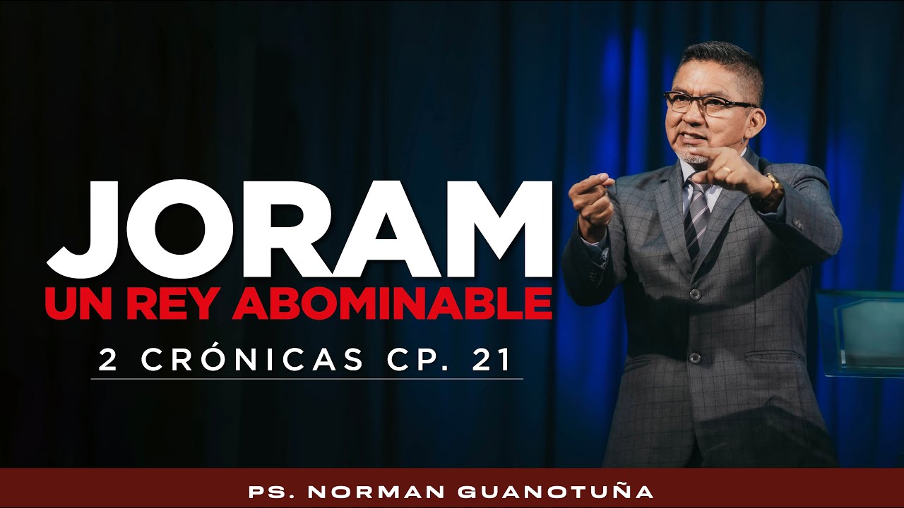 JORAM UN REY ABOMINABLE - EN VIVO - PS. NORMAN GUANOTUÑA