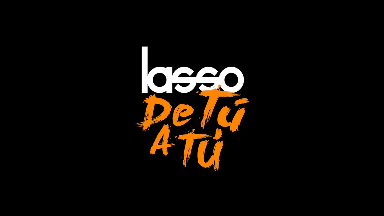 Lasso - De T&uacute; a T&uacute; (Video Oficial)