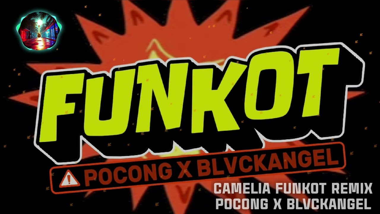POCONG X BLVCKANGEL - CAMELIA (FUNKOT REMIX)