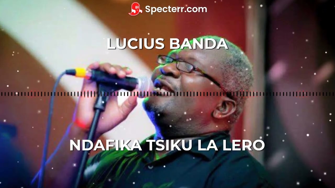 Lucius Banda - Ndafika Tsiku La Lero