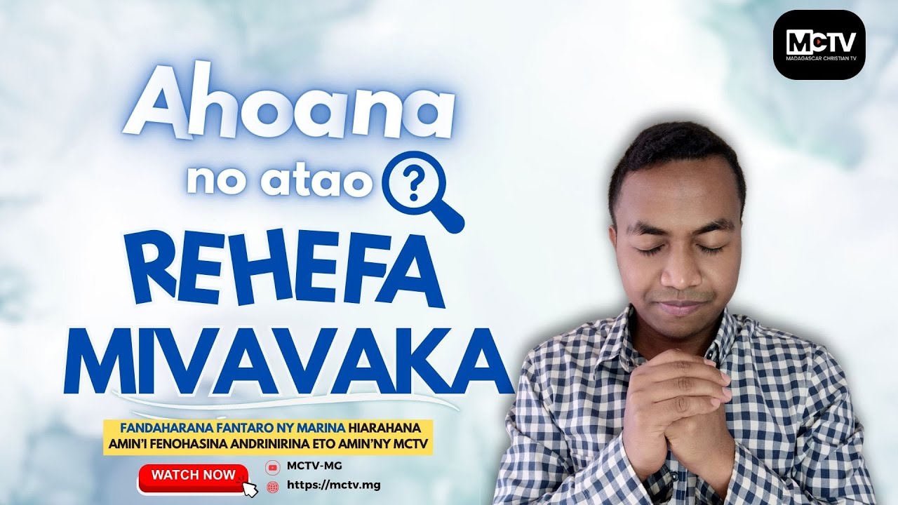 AHOANA NO ATAO REHEFA MIVAVAKA ? | Fenohasina Andrinirina  | Madagascar Christian Television (MCTV)