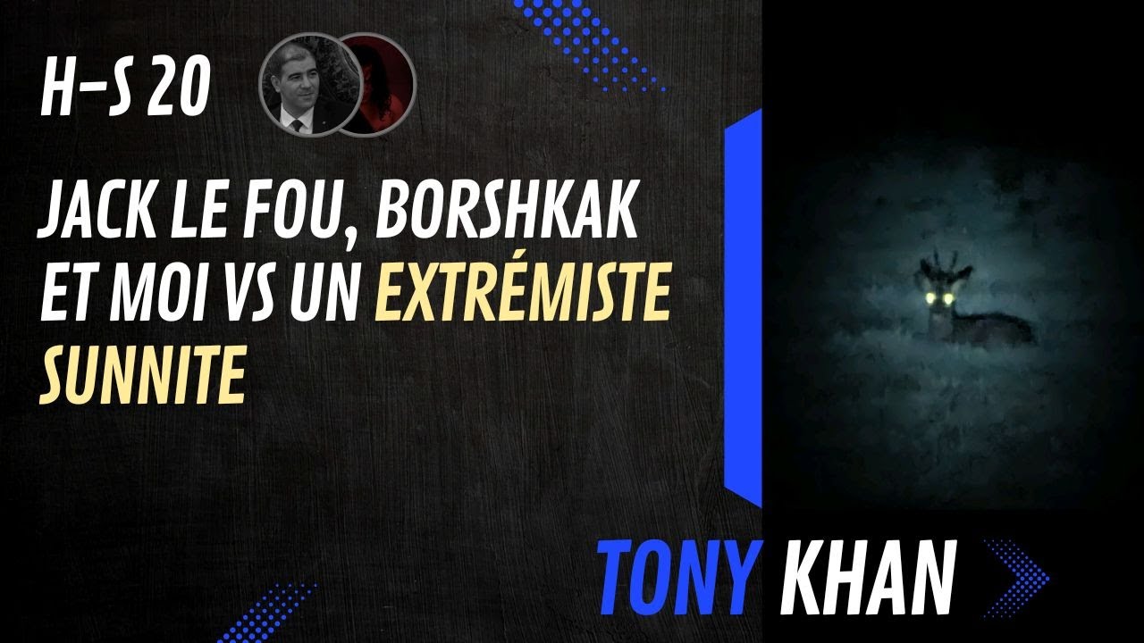 H-S 20 JackLeFou, Borshkak et moi VS un extrémiste sunnite (Avec @JackLeFou @Borshkak)