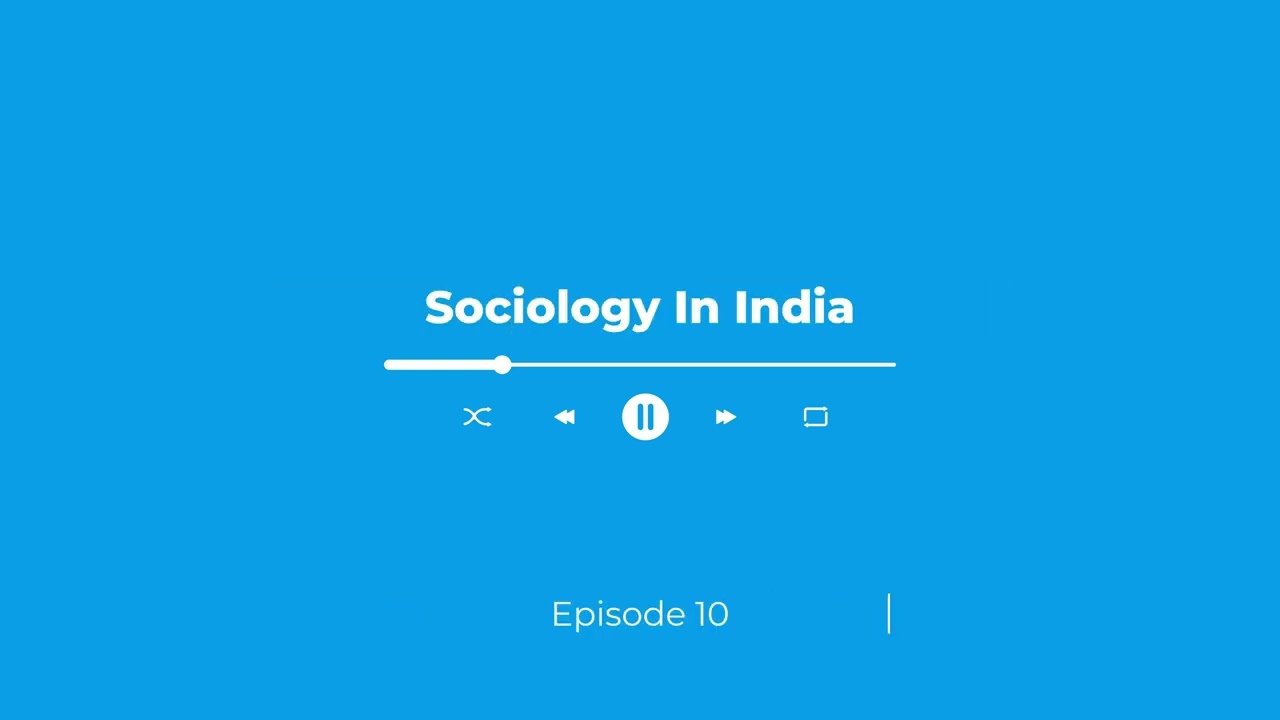 Sociology In Podcast - India (Episode 10)