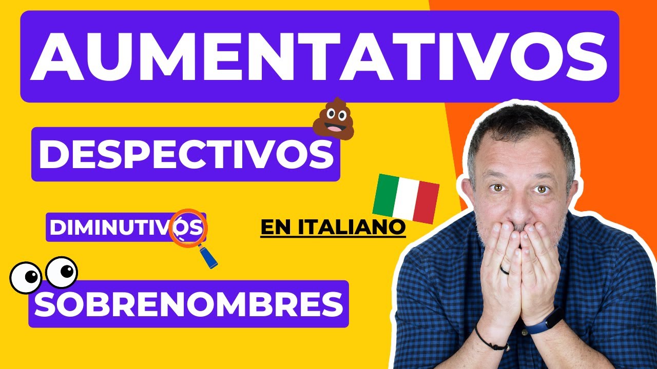 👀 Nomi Alterati | Aumentativos, Diminutivos, Despectivos y Sobrenombres en Italiano | Vezzeggiativi