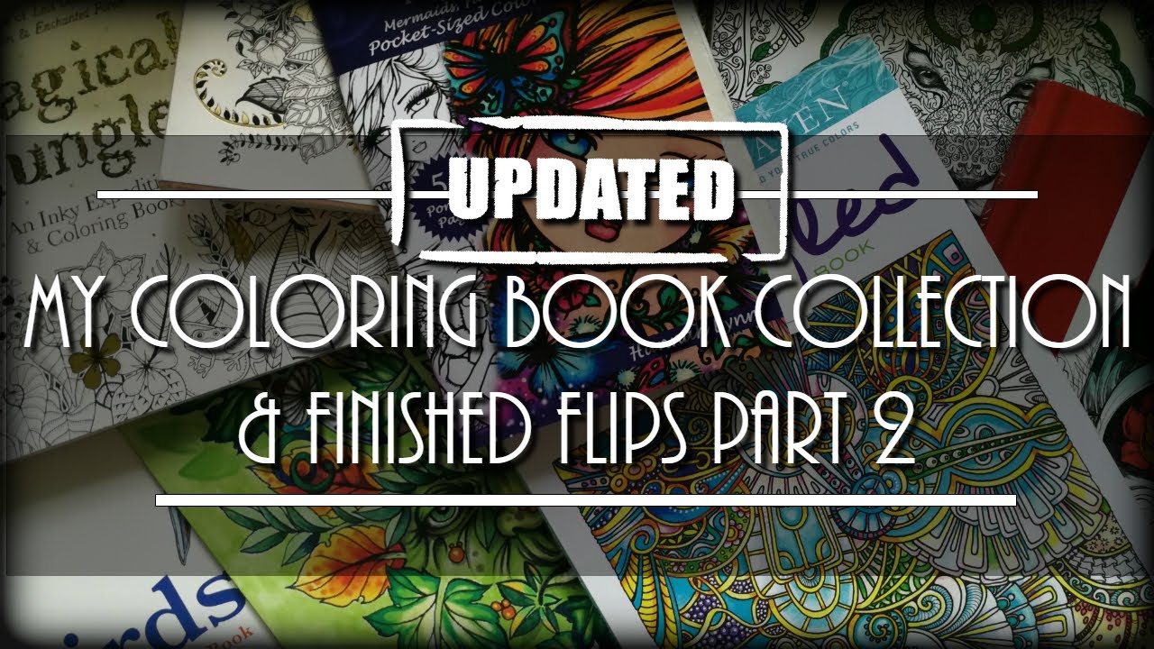 My UPDATED Adult Coloring Book Collection & Finished Flips | Part 2