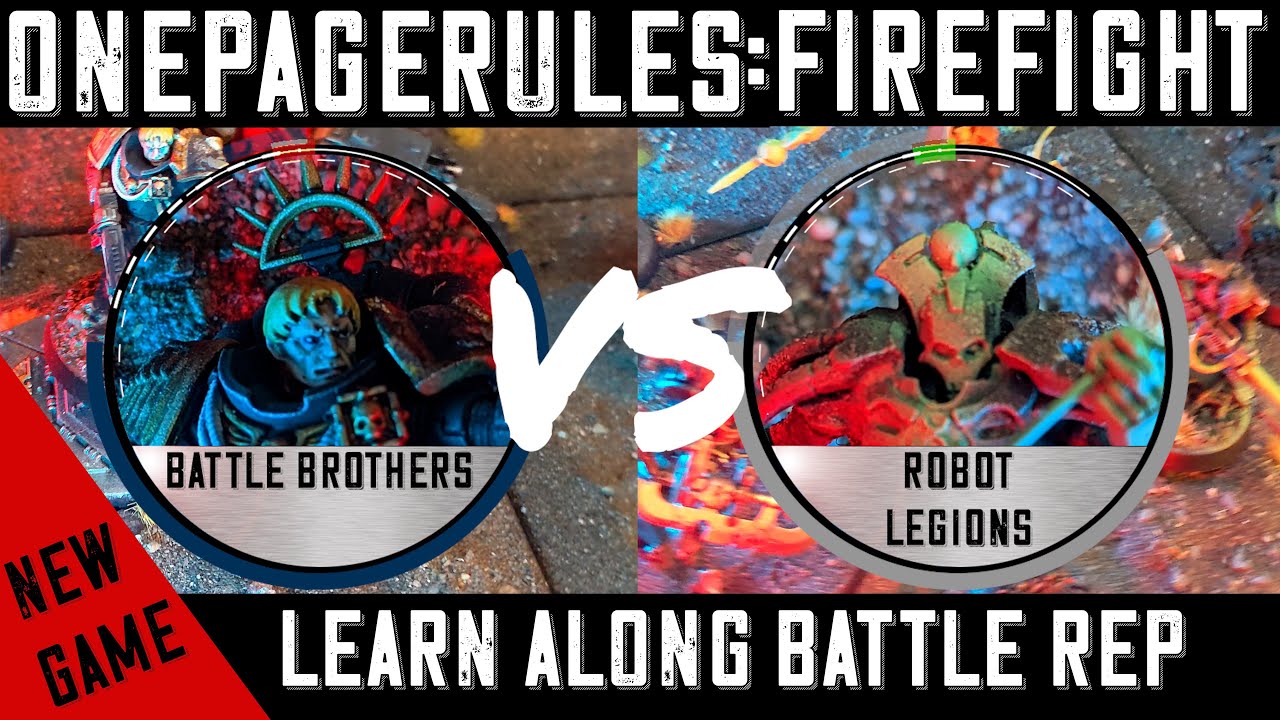 OnePageRules - GF- FireFight - Robot Legions VS Battle Brothers - Learn Along Battle Report