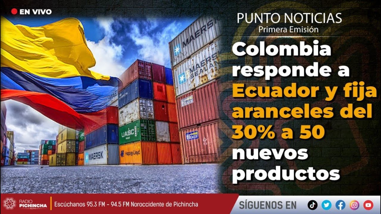 🔴 #EnVIVO | Colombia responde a Ecuador y fija aranceles del 30% a 50 nuevos productos