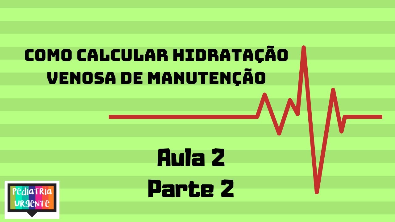 Hidratação venosa de manutenção em pediatria: como calcular? Parte 2