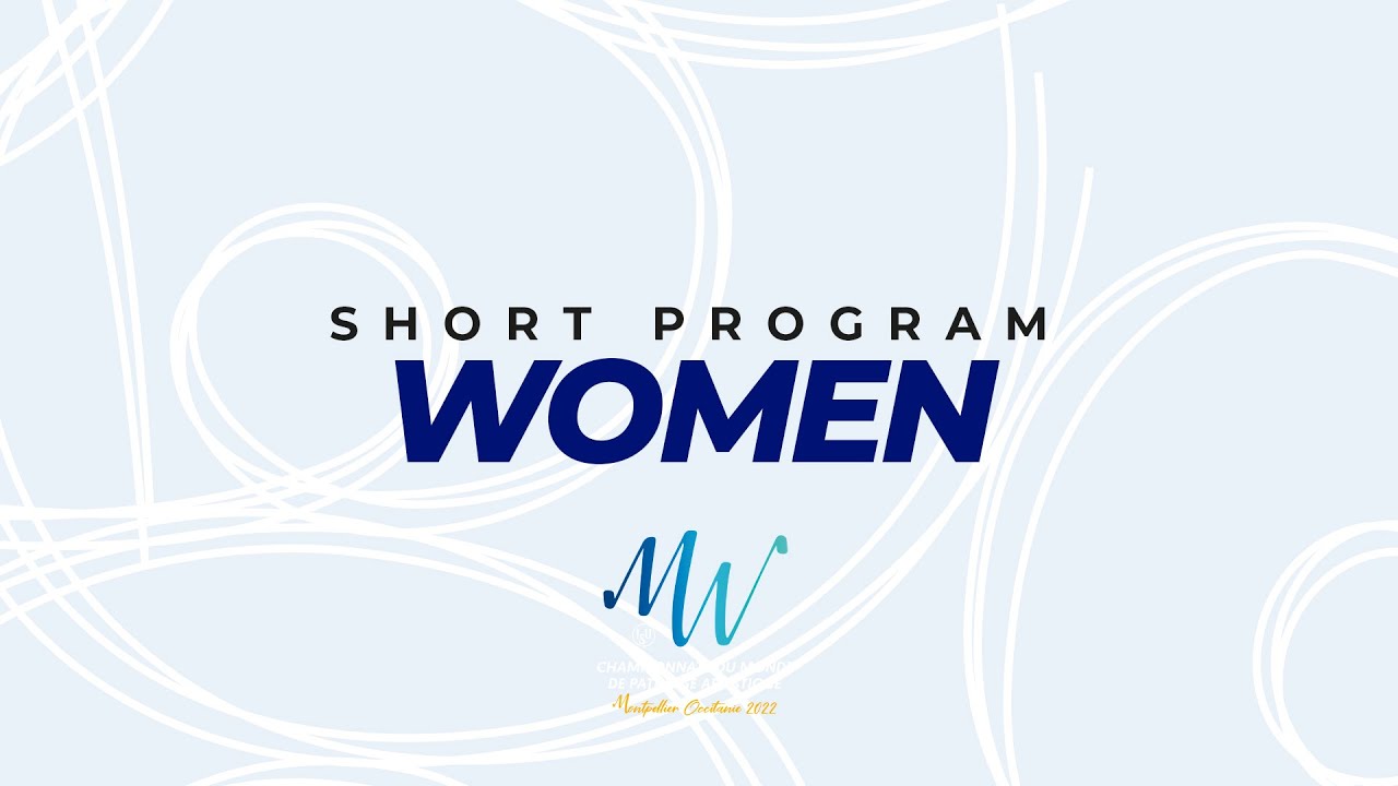 Women Short Program | ISU World Figure Skating Championships 2022 | Montpellier | #WorldFigure