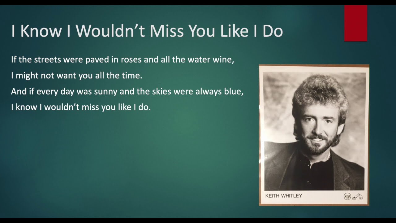 Keith Whitley - I Know I Wouldn't Miss You Like I Do