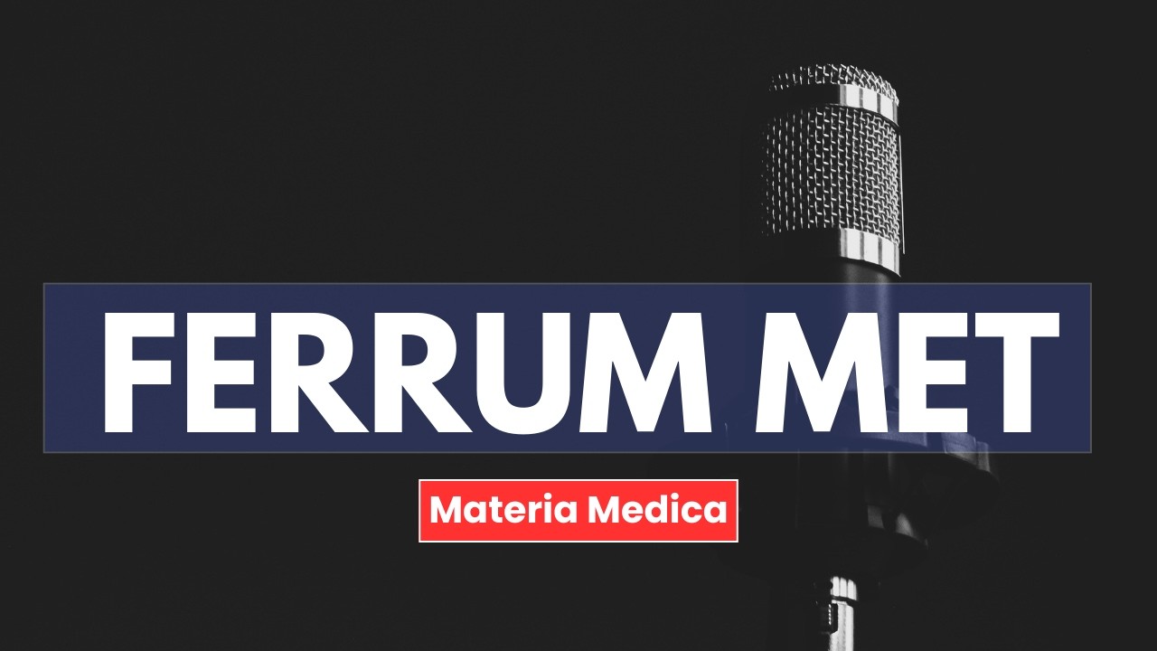 Ferrum Met l Homeopathic Medicine Explained Uses and Symptoms | Materia Medica