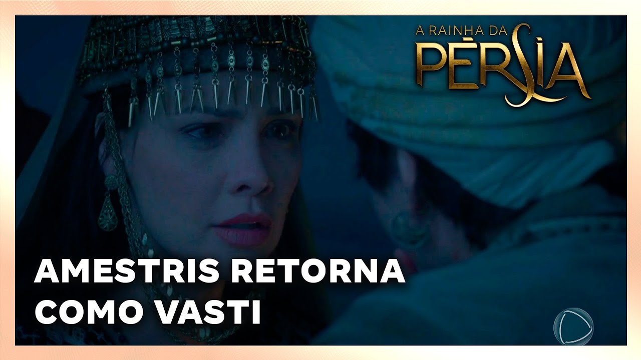 A RAINHA DA PERSIA - FINAL: Amestri sobrevive e retorna como Vasti