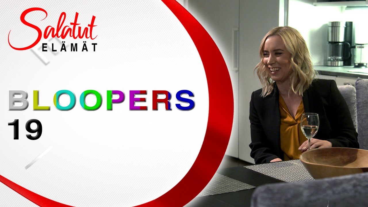 BLOOPERS 19 | Salatut elämät