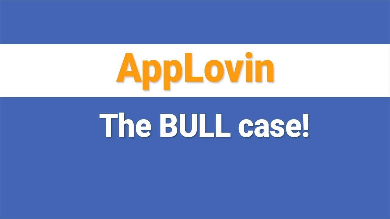 AppLovin: Why This Fast Growth Company is Compelling and Cheap