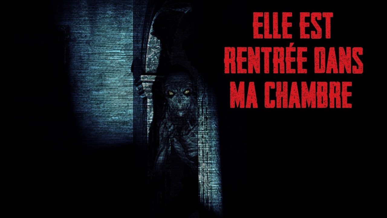 CREEPYPASTA FR - Elle est rentrée dans ma chambre