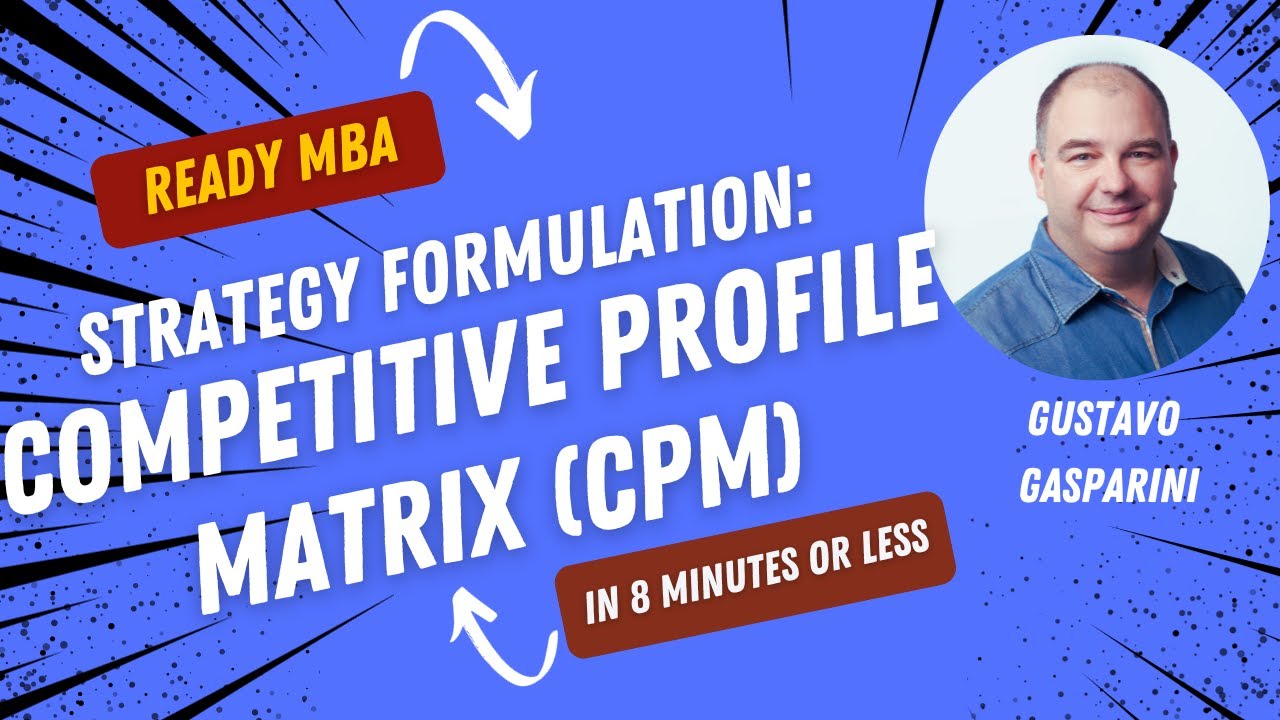 Strategy Management - Competitive Profile Matrix - CPM (Video #57)