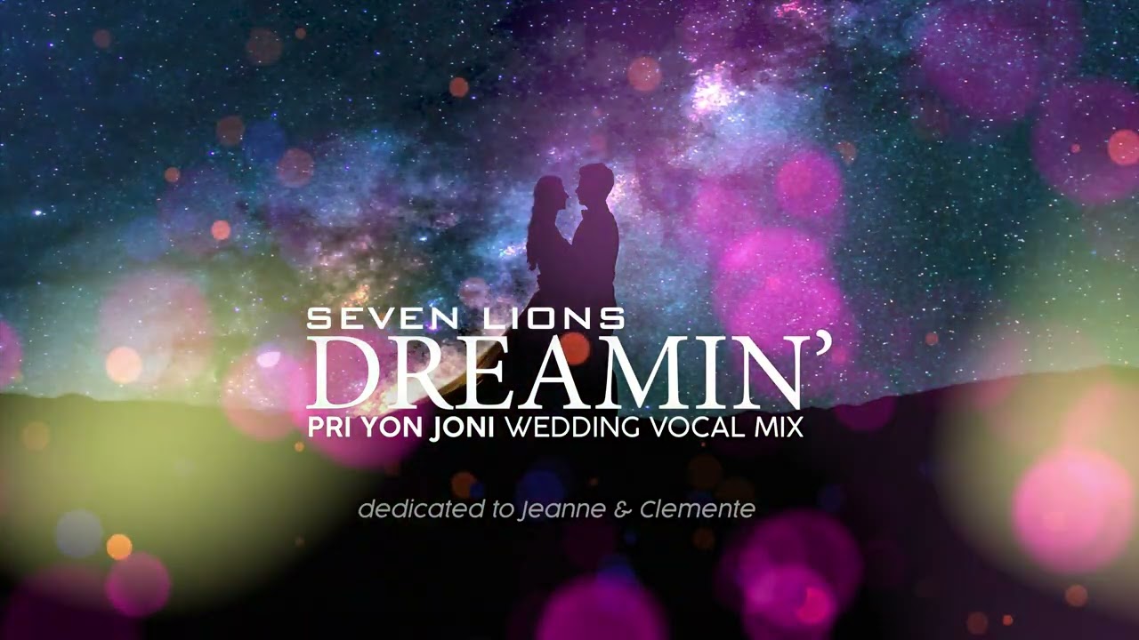 Seven Lions ft. Fiora “Dreamin'” | Pri yon Joni Wedding Vocal Mix