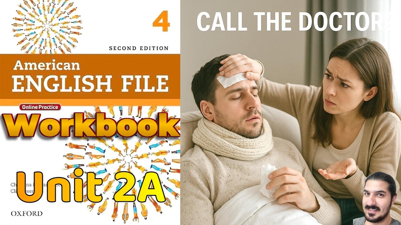 Workbook 2A | Call the Doctor? Practice | AEF 2nd Ed Book 4