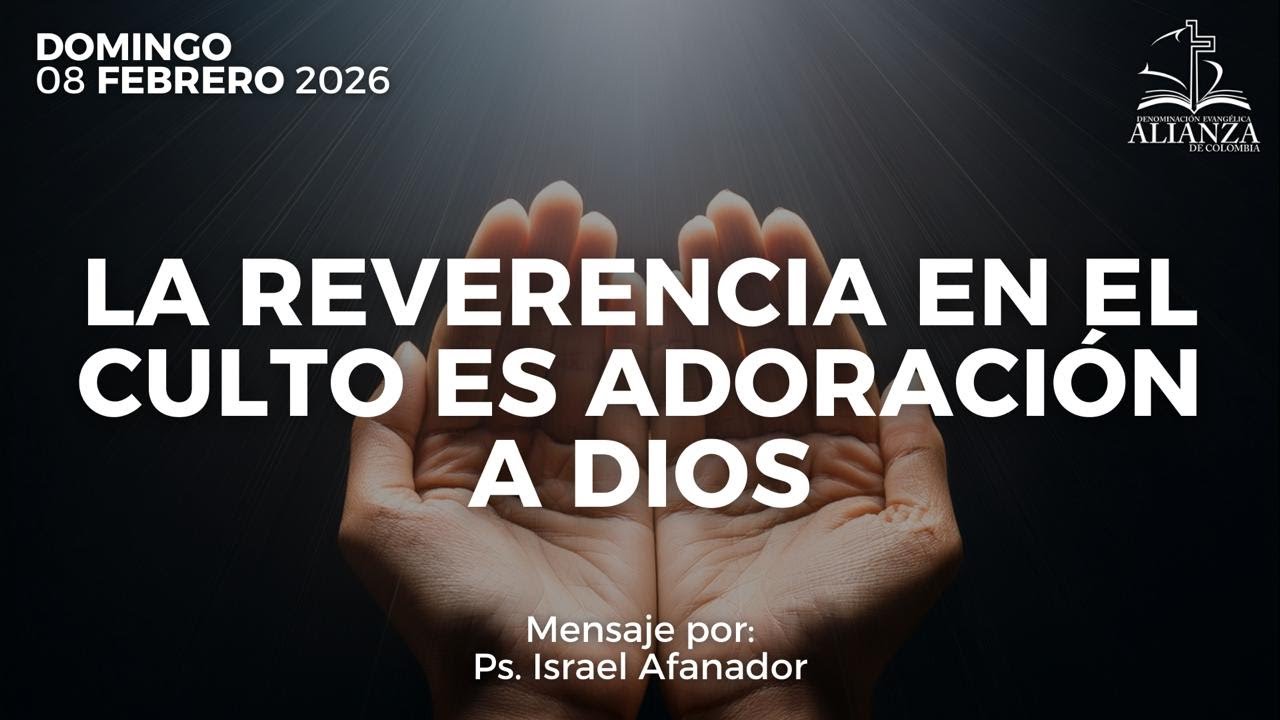 La reverencia en  el culto es adoración a Dios - Ps. Israel Afanador