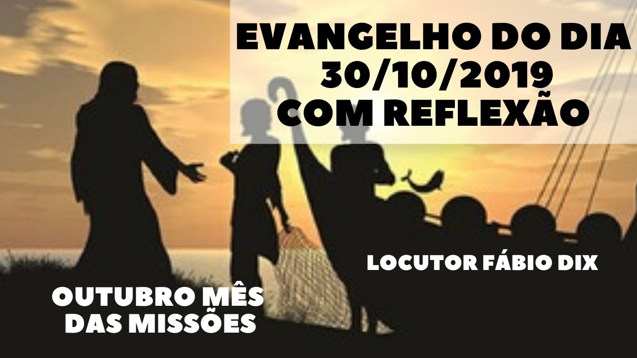 Evangelho do Dia de Hoje com Reflex&atilde;o - 30/10/19 - Quarta-Feira