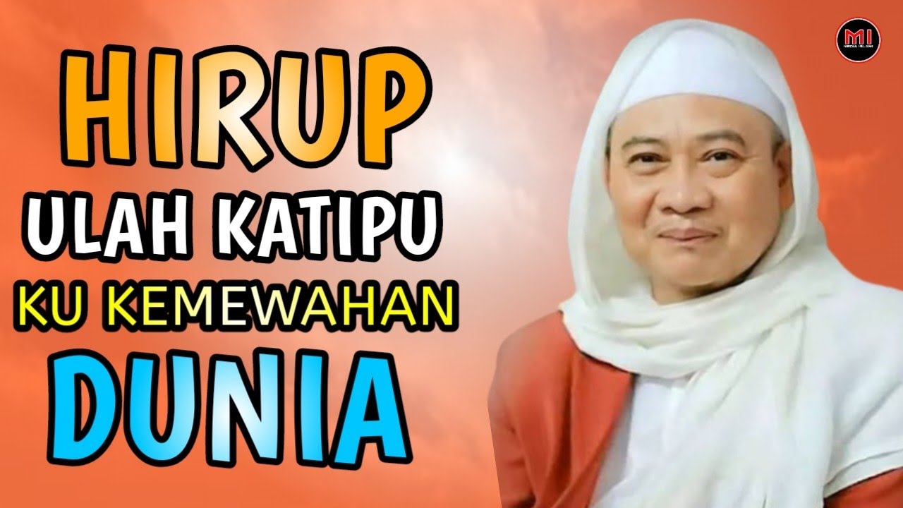HIRUP ULAH KATIPU KU KEMEWAHAN DUNIA | ABUYA UCI TURTUSI