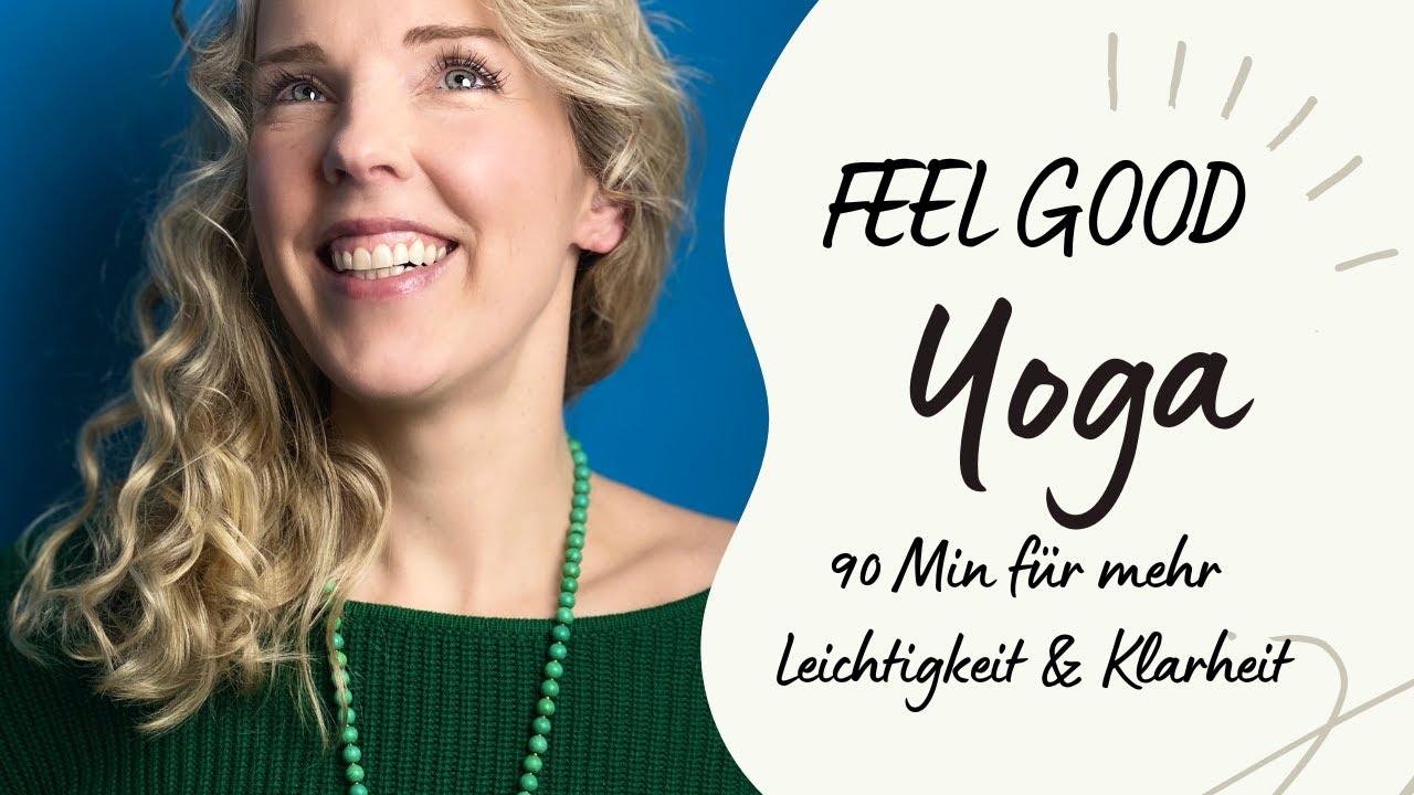 Feel-Good Yoga – 90 Minuten für mehr Leichtigkeit & Klarheit (Live)