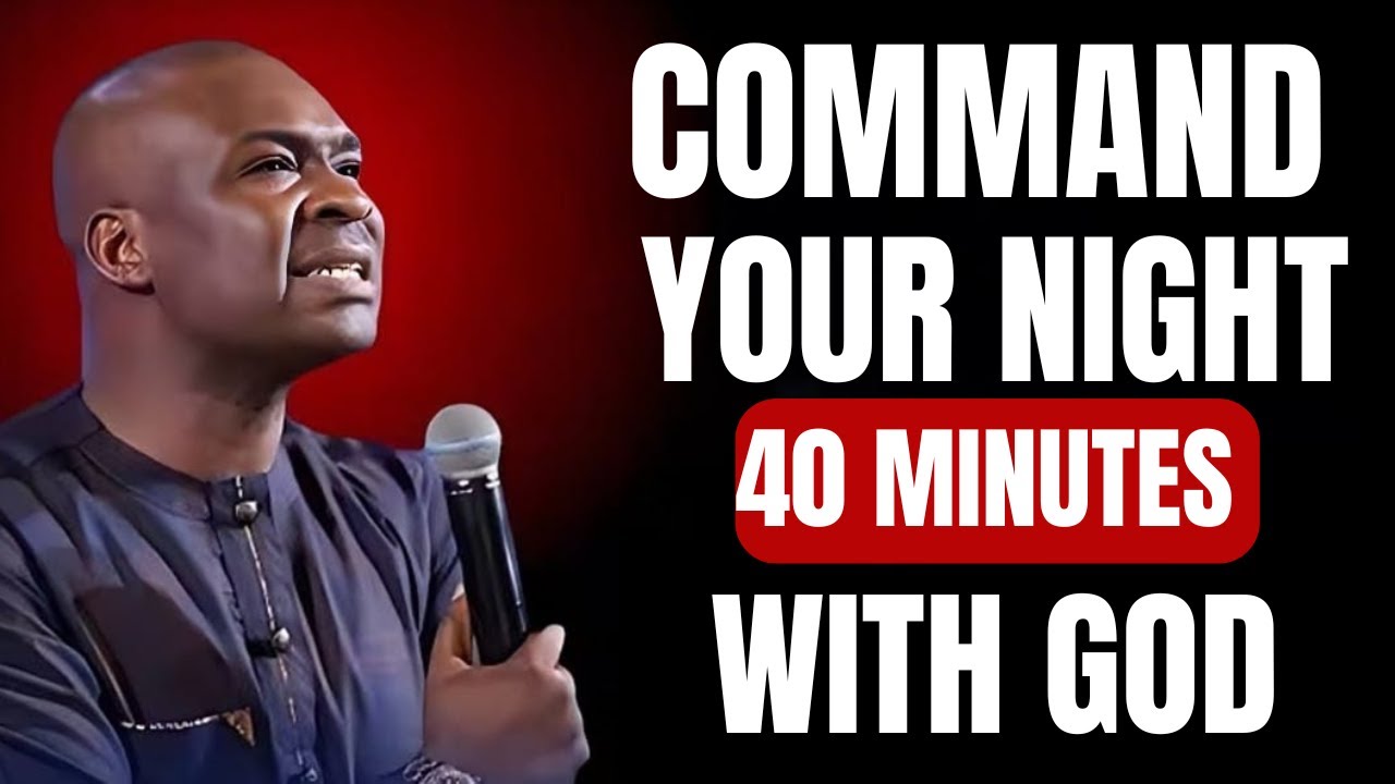 40 MINUTES MOST POWERFUL PRAYERS TO COMMAND YOUR NIGHT __ APOSTLE JOSHUA SELMAN