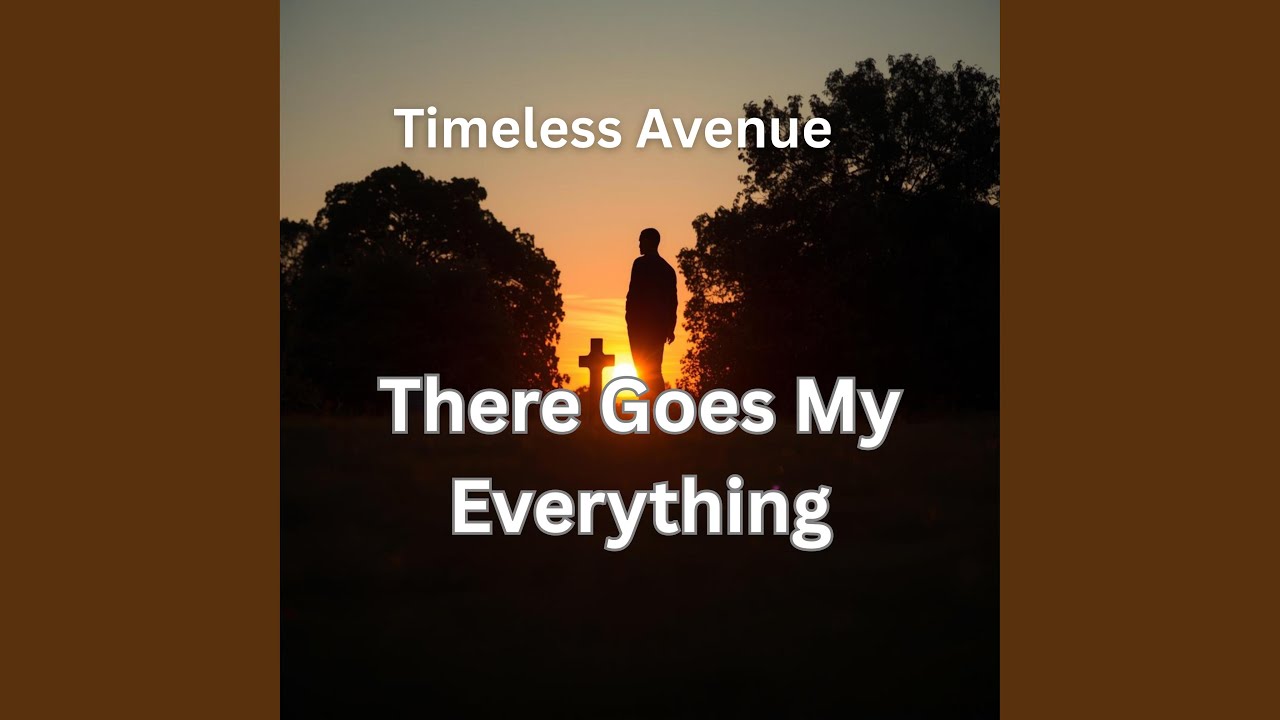 There Goes My Everything