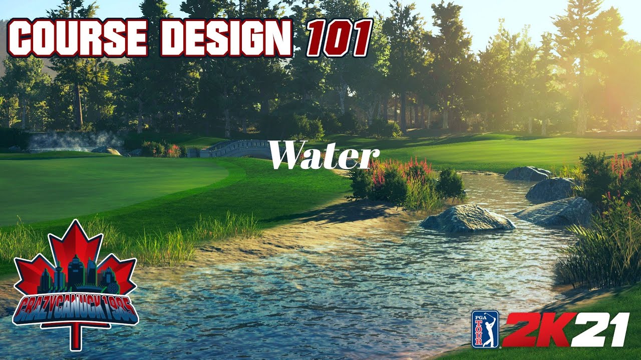 Course Design 101 (PGA Tour 2K21) Episode 5 - Creating Water