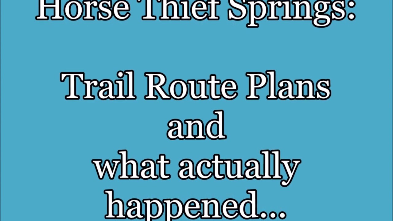 Horsethief Springs Trip Route Plans...and what actually happened