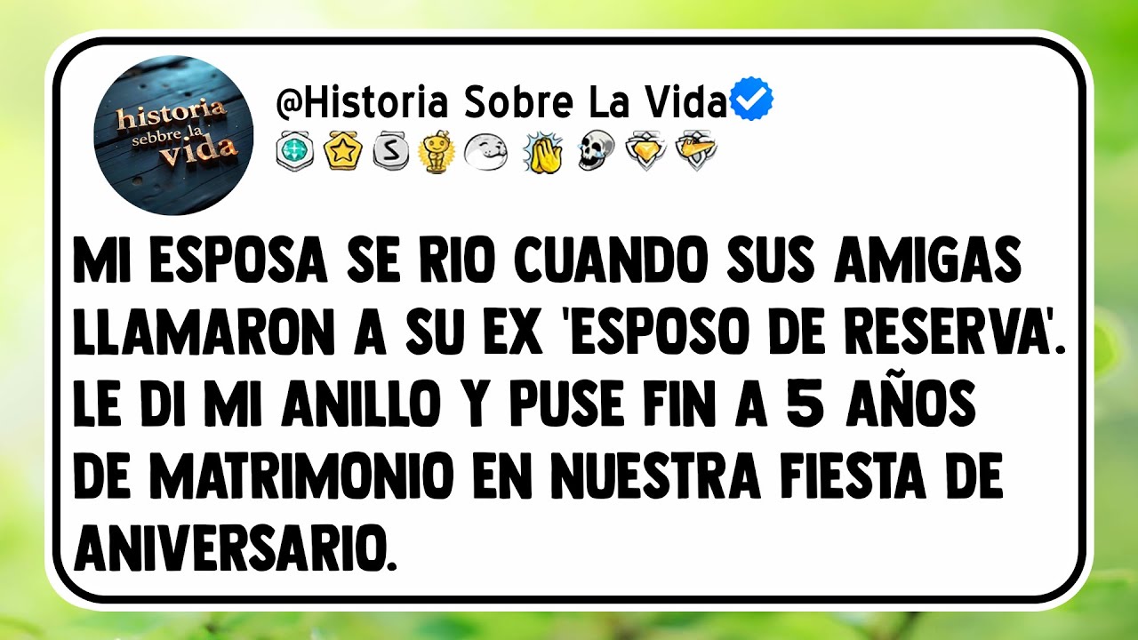 Mi esposa se rio cuando sus amigas llamaron a su ex 'esposo de reserva'. Le di mi anillo y puse fin