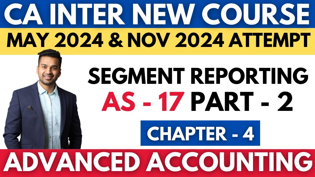 AS - 17 | Segment Reporting Part 2 | Ch - 4 | CA INTER Advanced Accounting | CA Parag Gupta