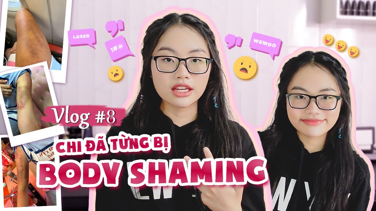 BODY SHAMING 1 | Chi từng là nạn nhân của miệt thị ngoại hình | Phương Mỹ Chi Vlog #8