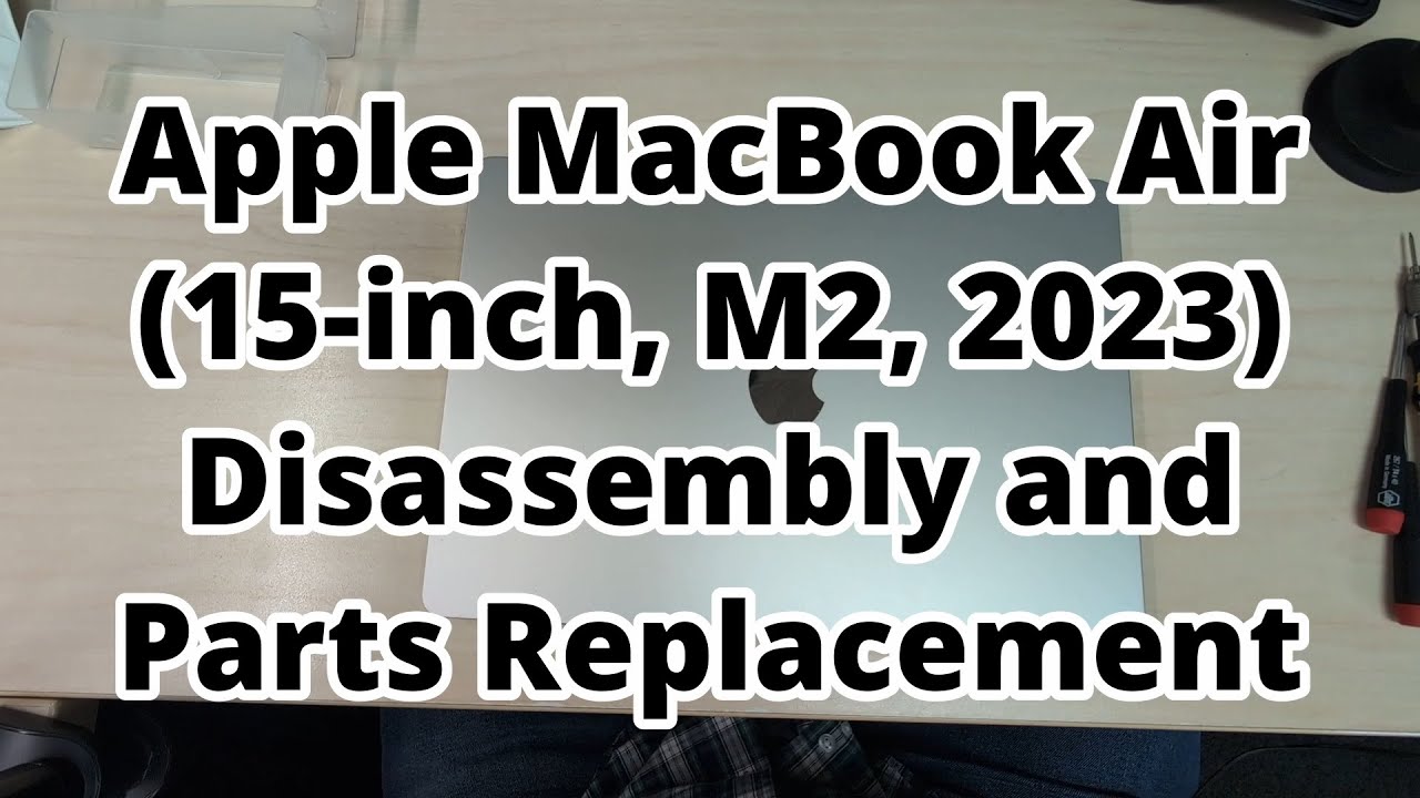 Apple MacBook Air (15-inch, M2, 2023) Disassembly and Parts Replacement