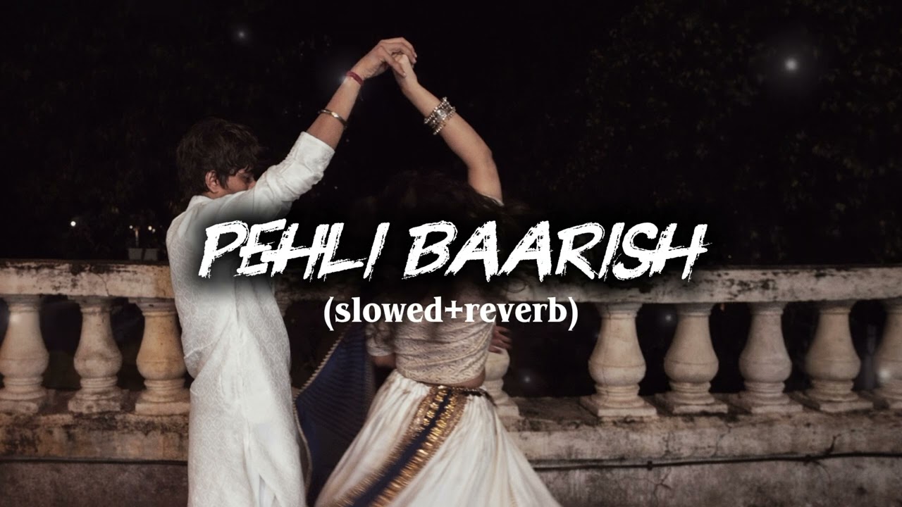 Pehli Baarish (Slowed + Reverb) 🌧️ Midnight Rain & Love Feelings 🖤