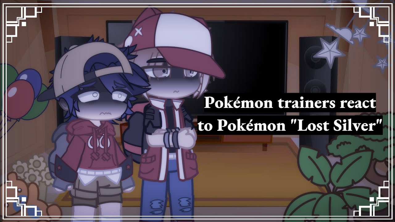 Pokémon trainers react to Pokémon "Lost Silver" | Poképasta | Original