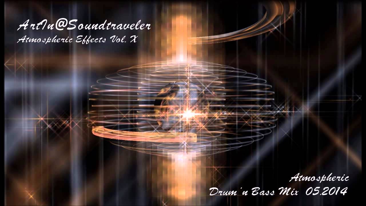 Atmospheric Drum 'n Bass-Mix by ArtIn@Soundtraveler - Atmospheric Effects Vol. X