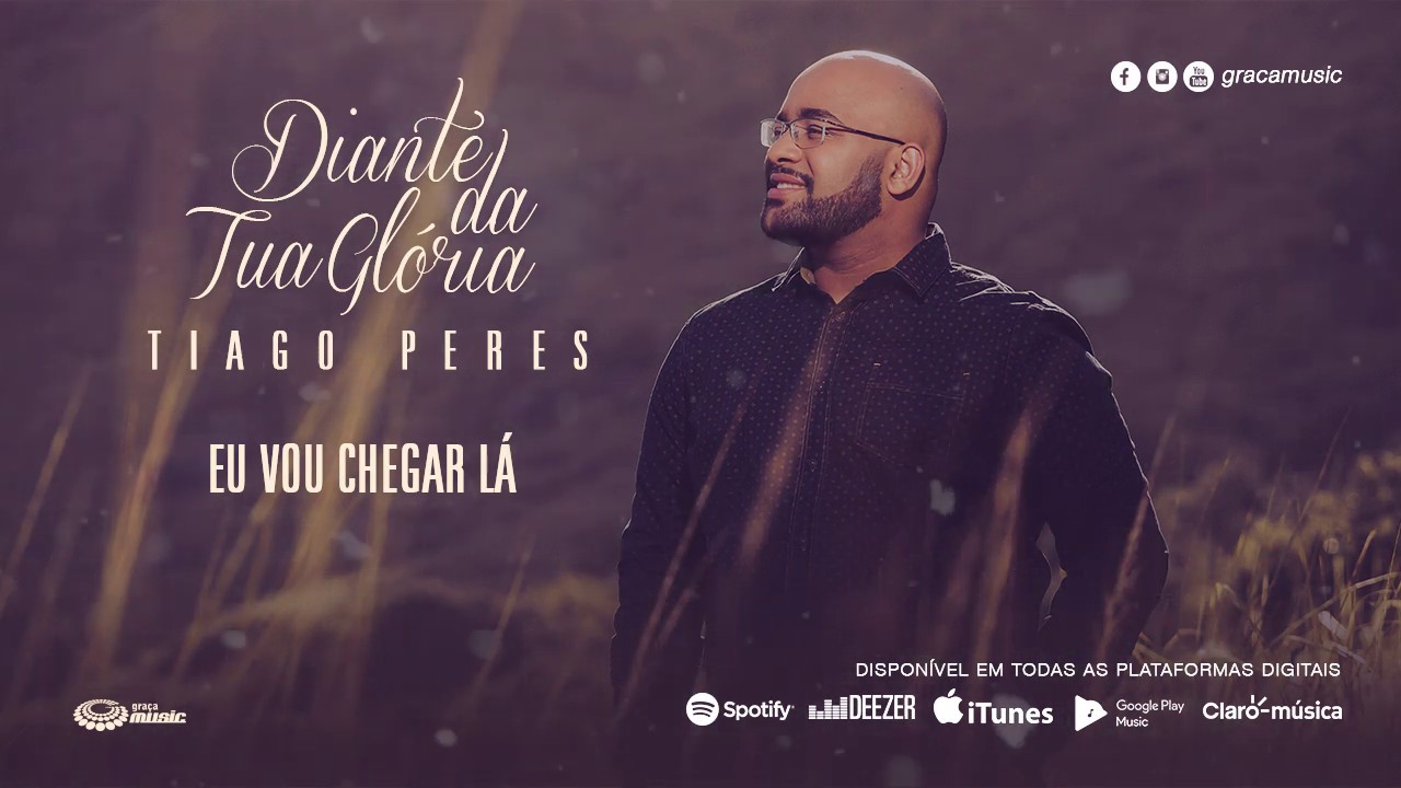 Tiago Peres I Eu vou chegar lá [ CD Diante da Tua Glória ]