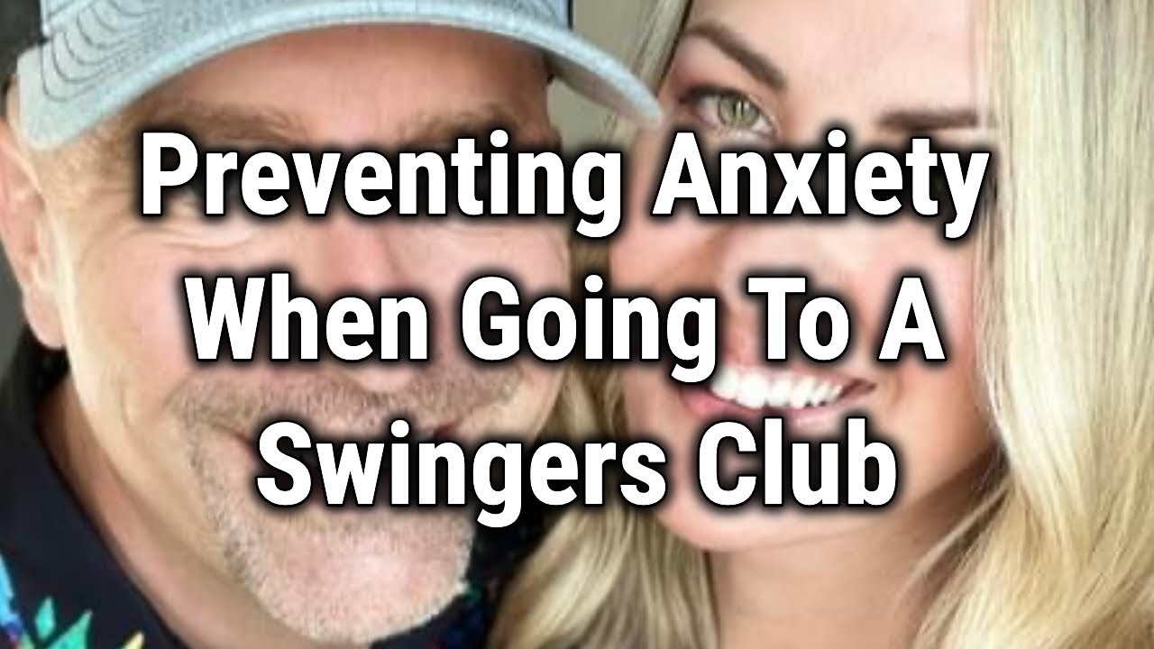 Preventing Anxiety When Going To A Swingers Club
