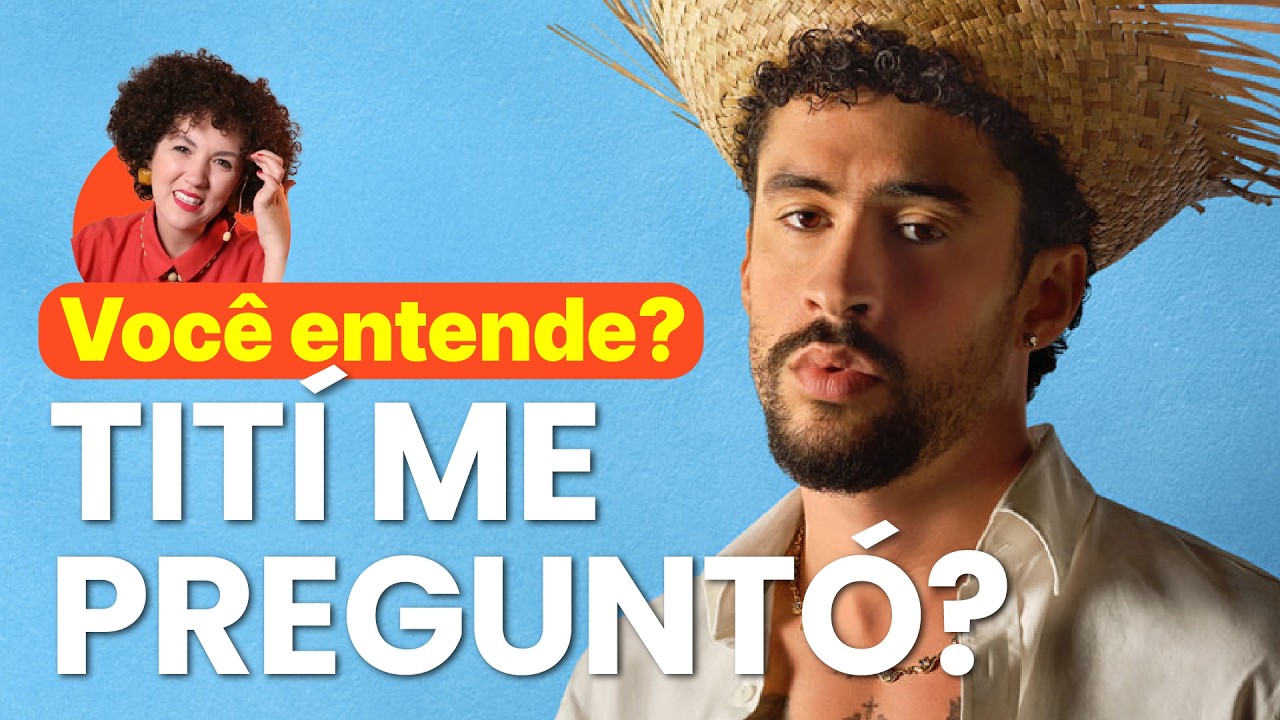 O espanhol de Bad Bunny: entendendo TITÍ ME PREGUNTÓ palavra por palavra